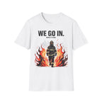 We Go In When It's Bad T-Shirt