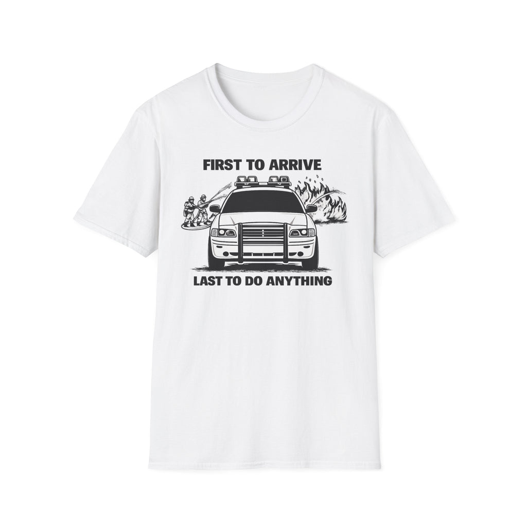 First To Arrive Last To Do Anything | Funny Firefighter vs Police Shirt