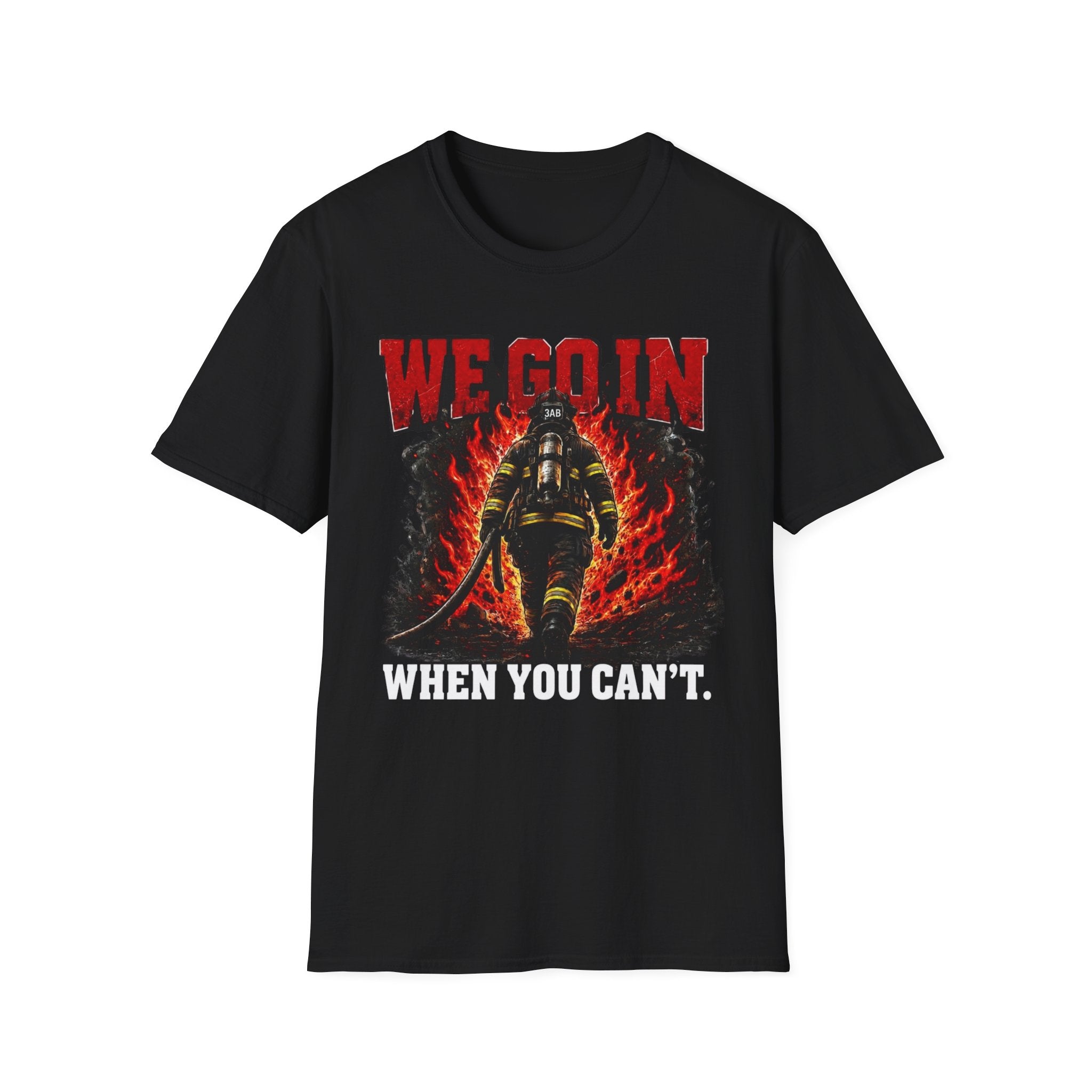 We Go In When You Can't | Firefighter Brotherhood Pride Shirt