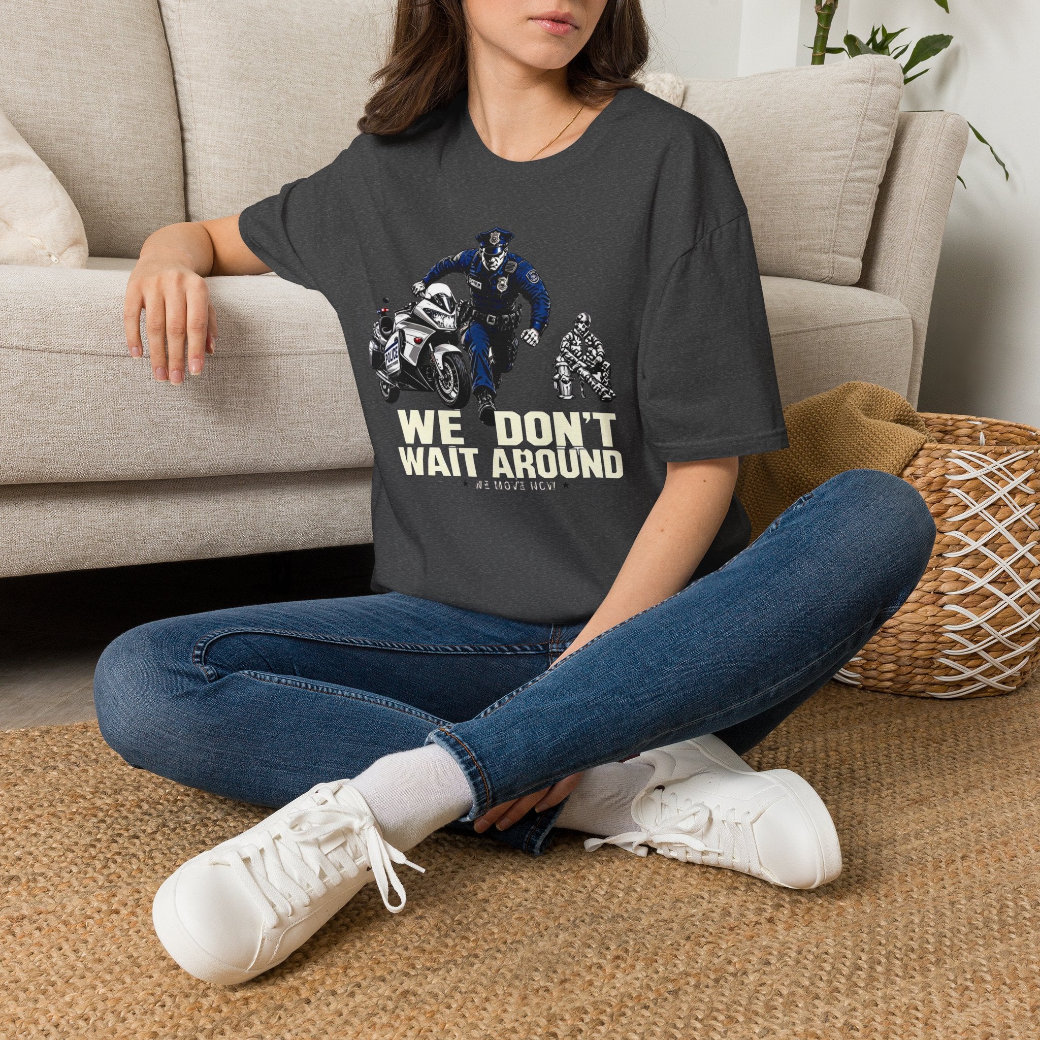 We Don't Wait Around We Move Now | Police Officer Pride Shirt