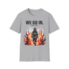We Go In When It's Bad T-Shirt