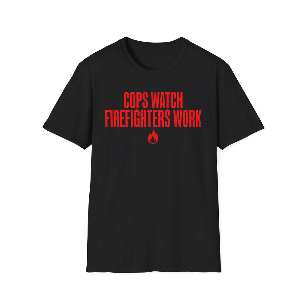 Cops Watch Firefighters Work T-Shirt