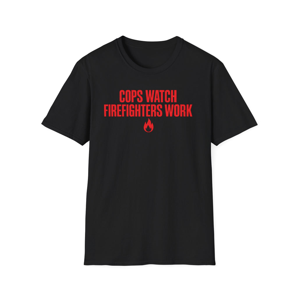 Cops Watch Firefighters Work | Funny Firefighter vs Police Shirt