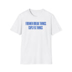Firemen Break Things Cops Fix Things | Police vs Firefighter Rivalry Shirt