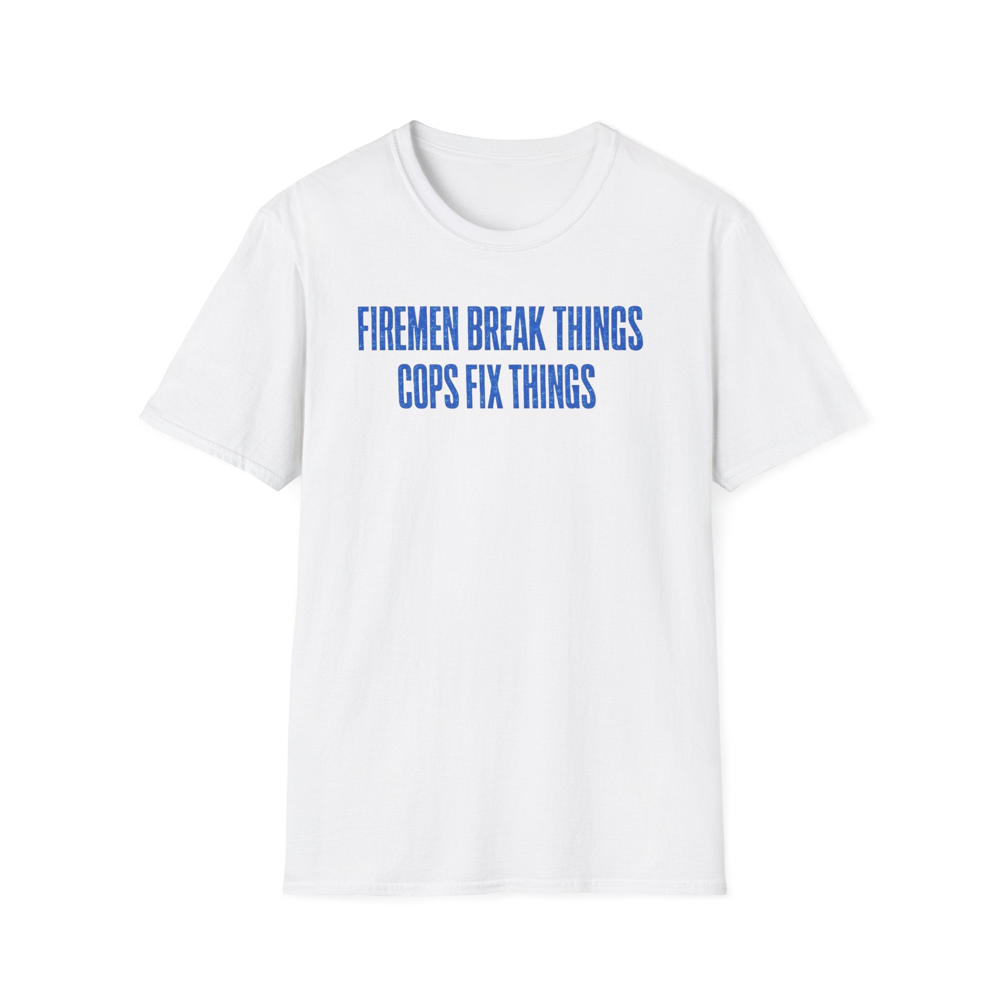Firemen Break Things Cops Fix Things | Police vs Firefighter Rivalry Shirt