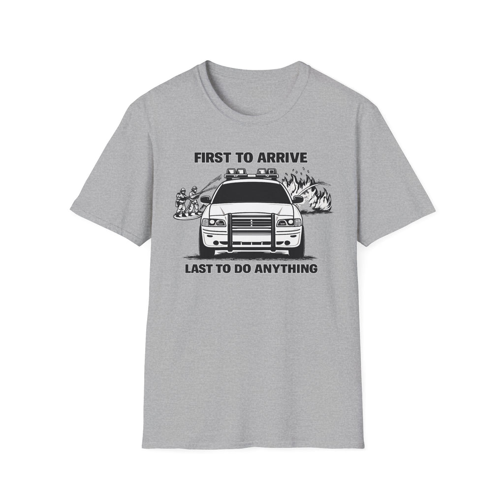 First To Arrive Last To Do Anything | Funny Firefighter vs Police Shirt