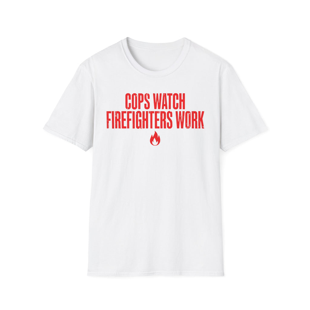 Cops Watch Firefighters Work T-Shirt