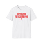 Cops Watch Firefighters Work T-Shirt