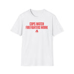 Cops Watch Firefighters Work | Funny Firefighter vs Police Shirt