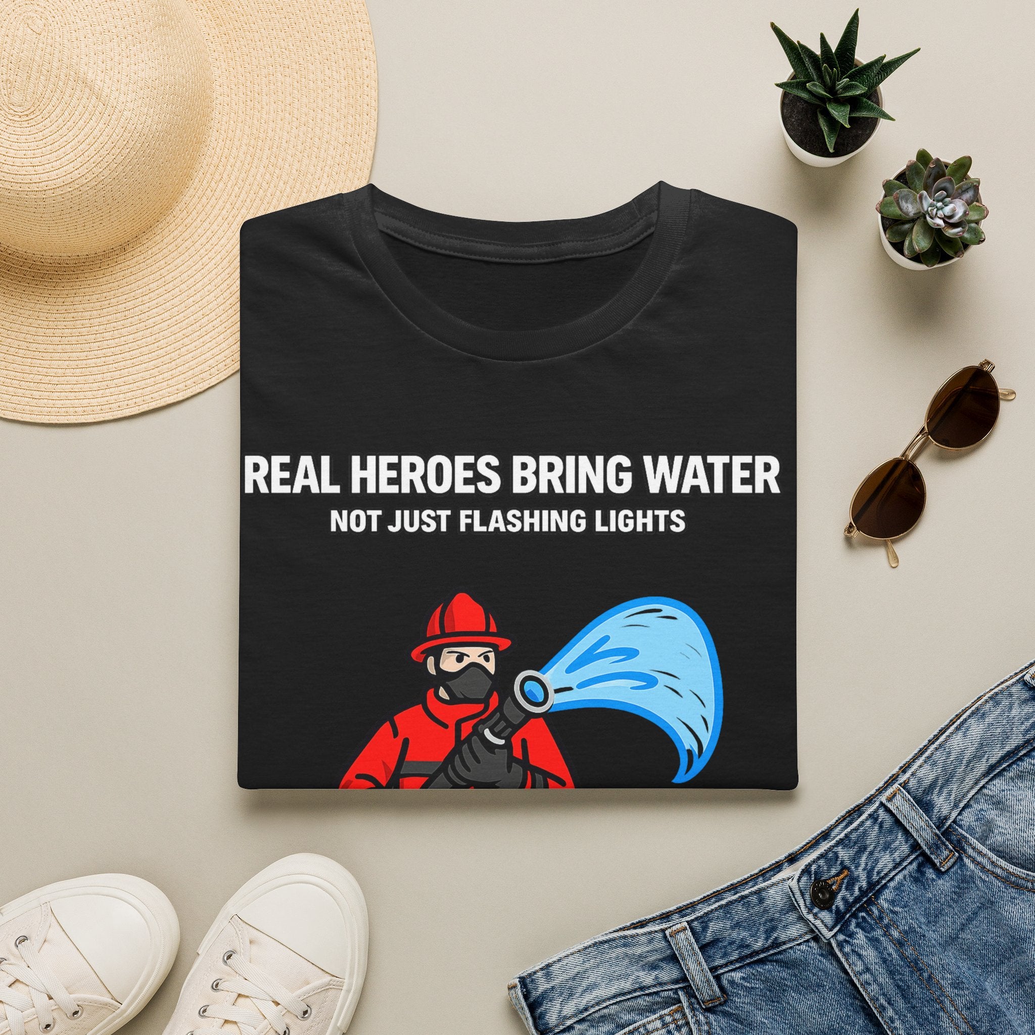Real Heroes Bring Water Not Just Flashing Lights | Firefighter Humor Shirt