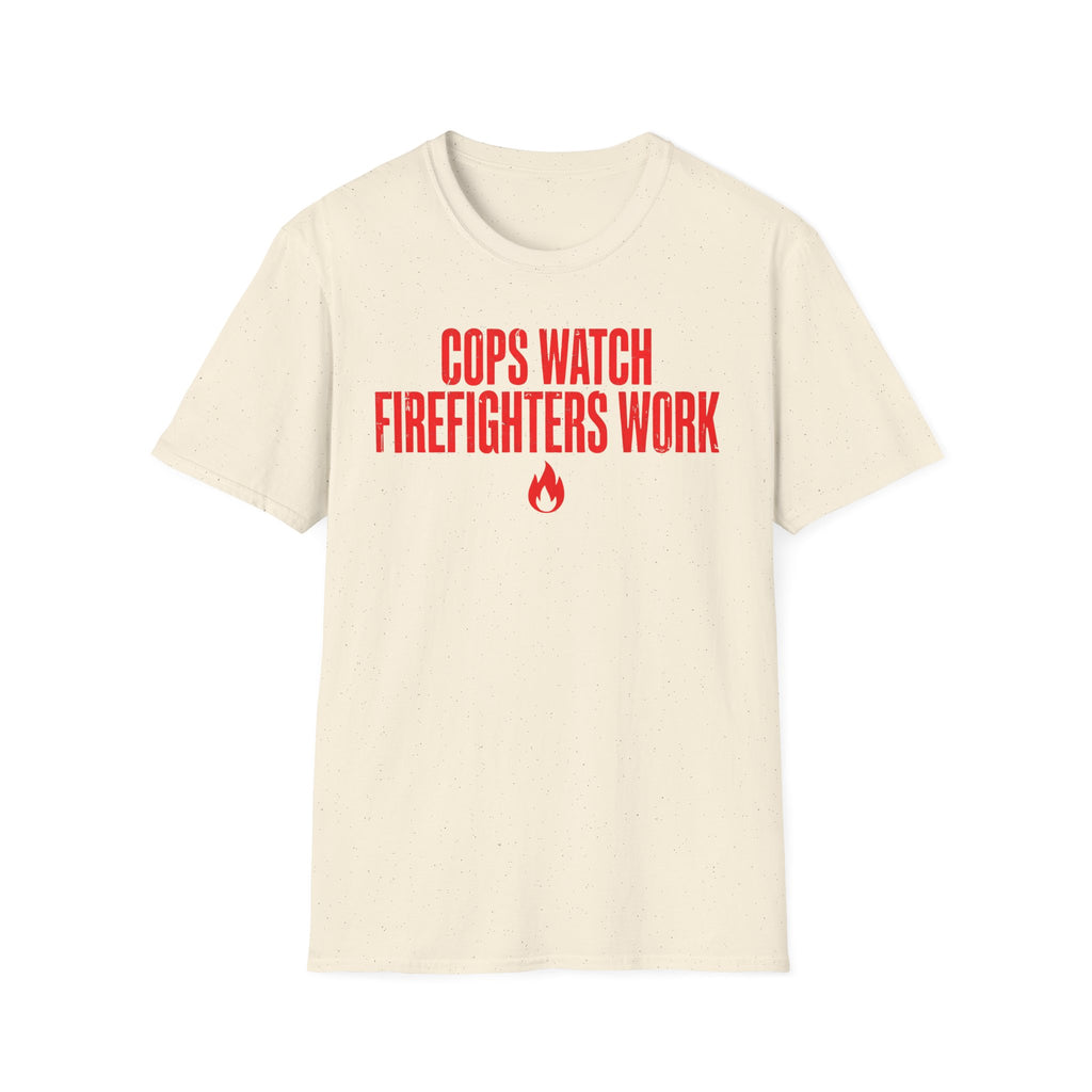Cops Watch Firefighters Work T-Shirt