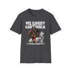 We Carry The Ones That Can't Walk You Write About it | Firefighter Hero Shirt