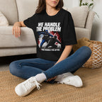 We Handle The Problem You Handle the After | Police Officer Humor Shirt