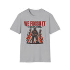 We Finish It Every Time T-Shirt