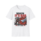 When It's Bad It's Us T-Shirt
