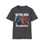 We Pull Hose You Park on It | Firefighter vs Police Rivalry Shirt