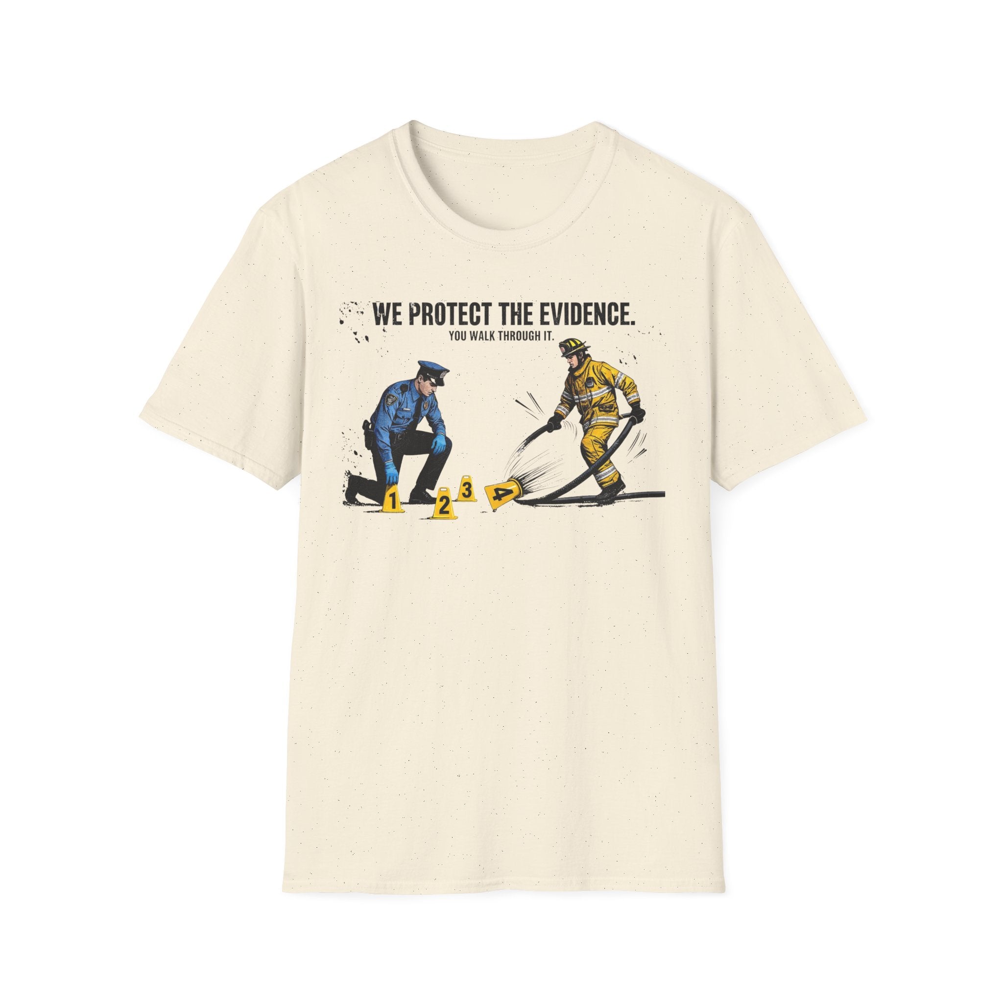 We Protect The Evidence You Walk Through It 2 T-Shirt