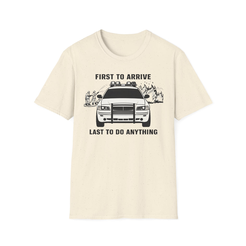 First To Arrive Last To Do Anything T-Shirt