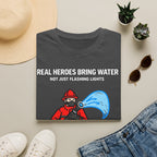 Real Heroes Bring Water Not Just Flashing Lights | Firefighter Humor Shirt