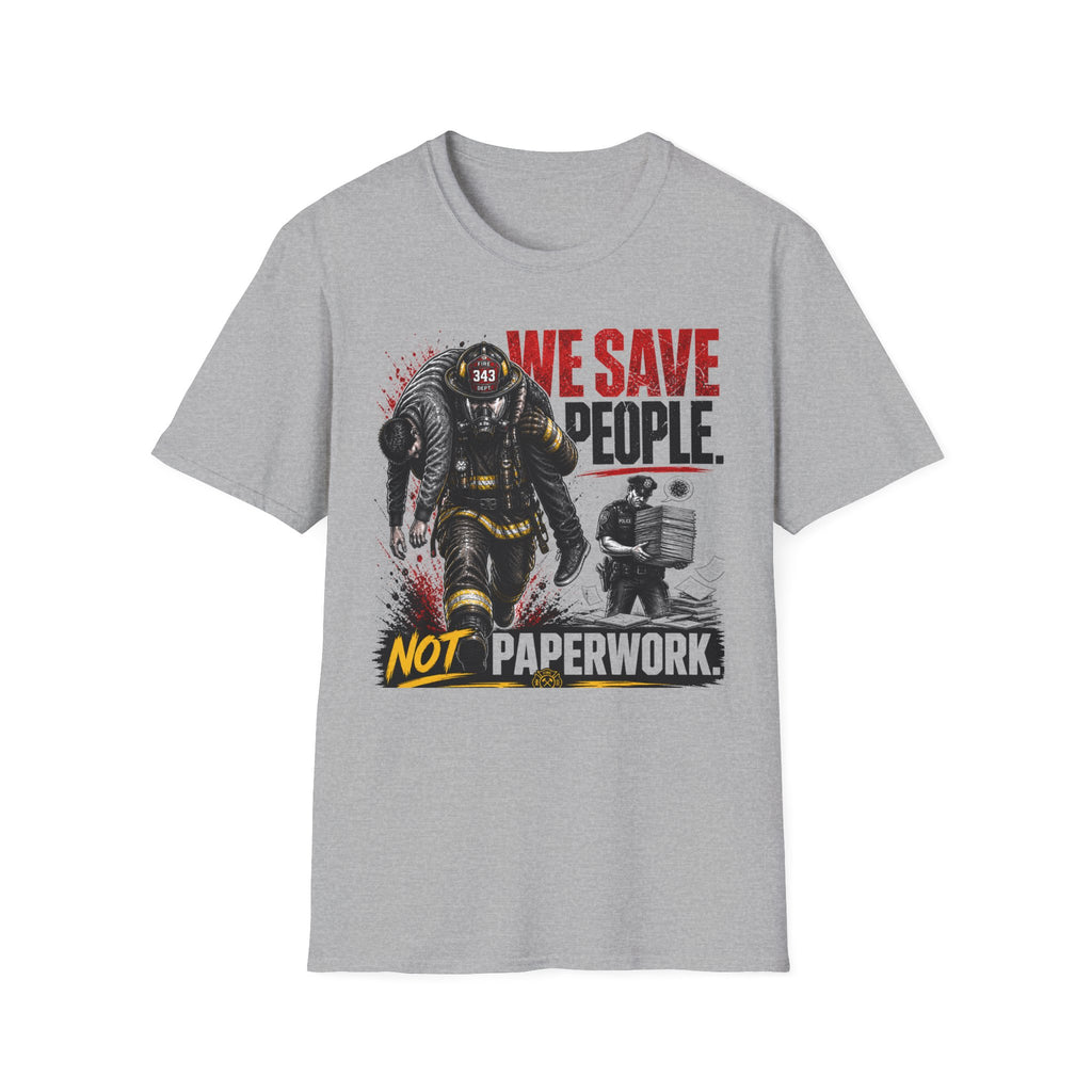We Save People Not Paperwork T-Shirt