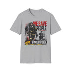 We Save People Not Paperwork T-Shirt