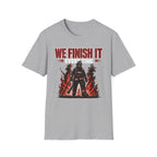 We Finish It Every Time | Firefighter Pride Shirt