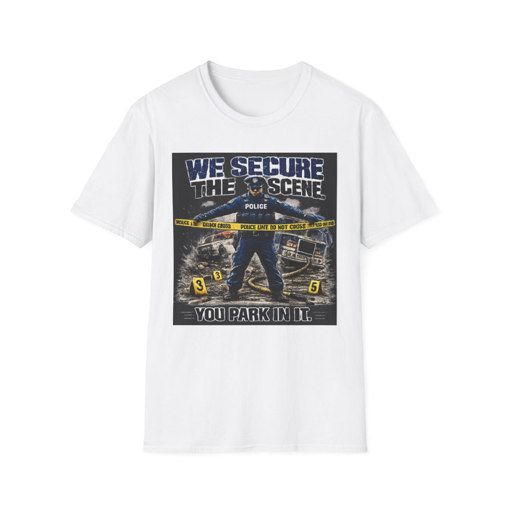 We Secure the Scene You Park in It | Funny Police vs Firefighter Shirt