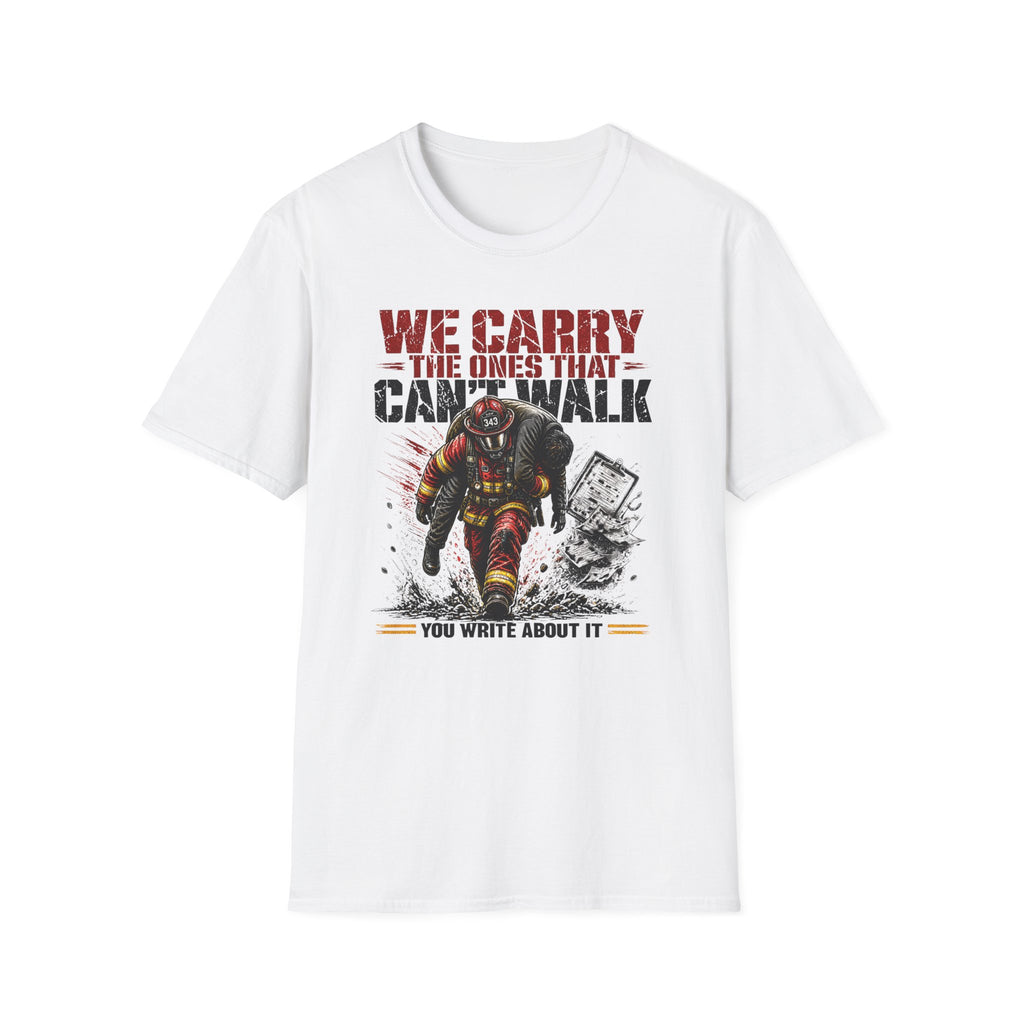 We Carry The Ones That Can't Walk T-Shirt
