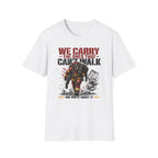 We Carry The Ones That Can't Walk T-Shirt