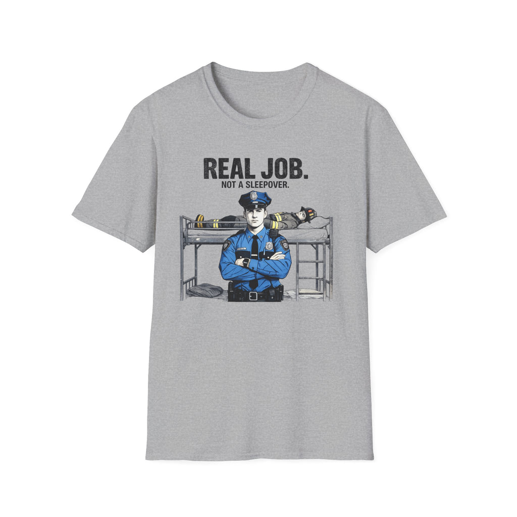 Real Job Not A Sleepover | Funny Police vs Firefighter Shirt