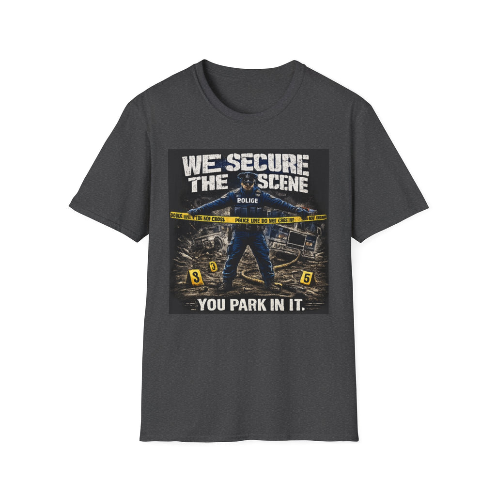 We Secure the Scene You Park in It | Funny Police vs Firefighter Shirt