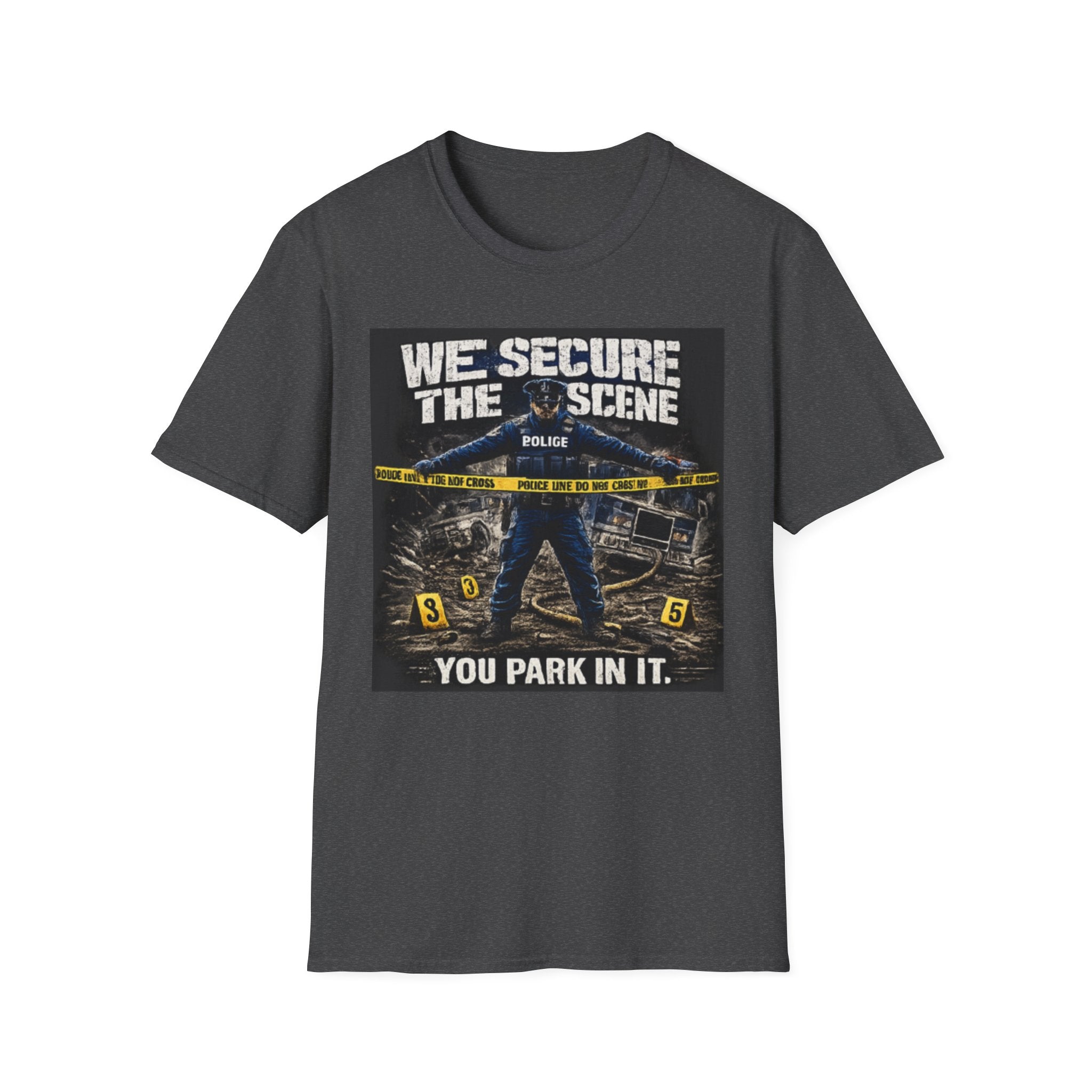 We Secure the Scene You Park in It | Funny Police vs Firefighter Shirt