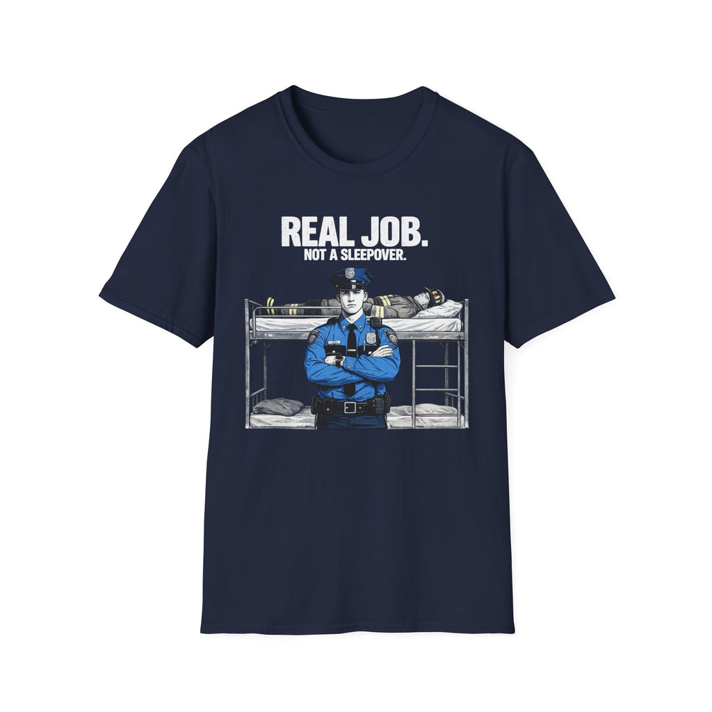 Real Job Not A Sleepover | Funny Police vs Firefighter Shirt