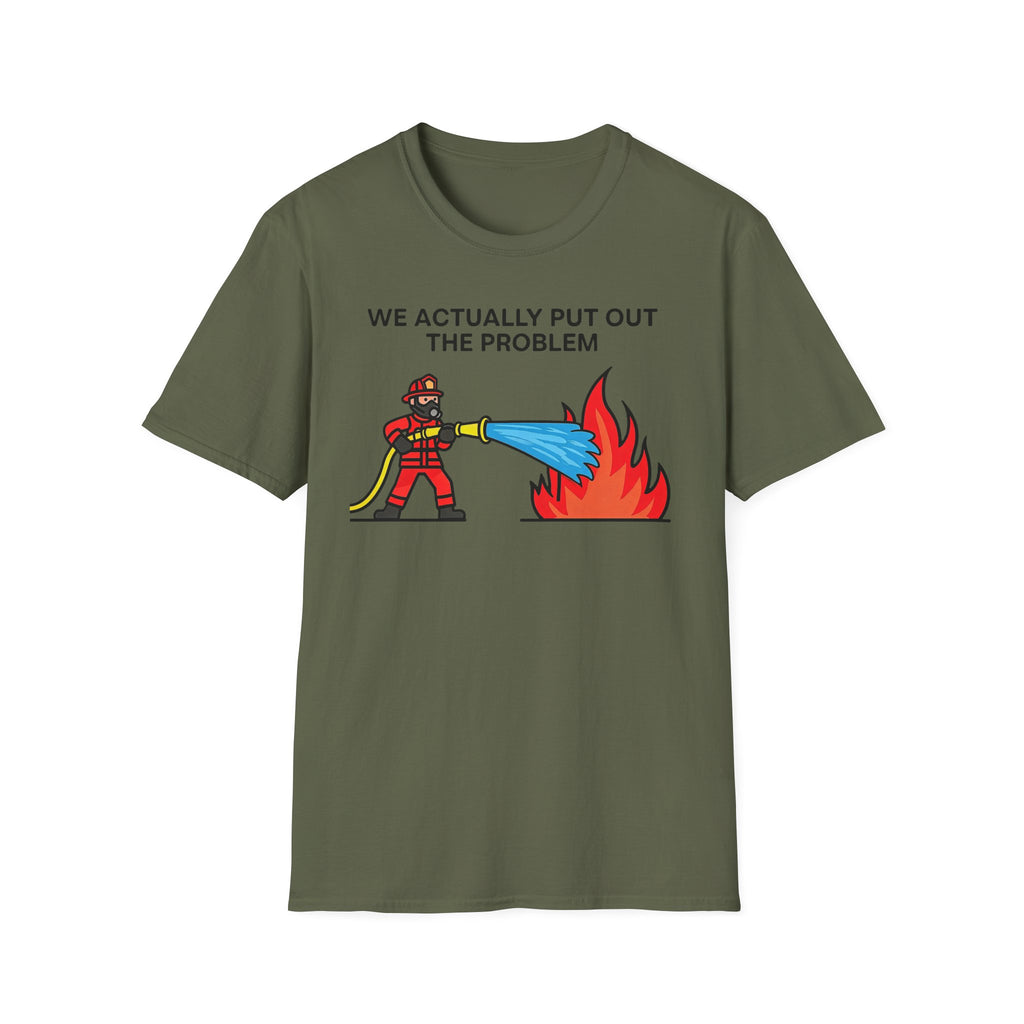 We Actually Put Out The Problem T-Shirt