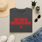 Cops Watch Firefighters Work | Funny Firefighter vs Police Shirt