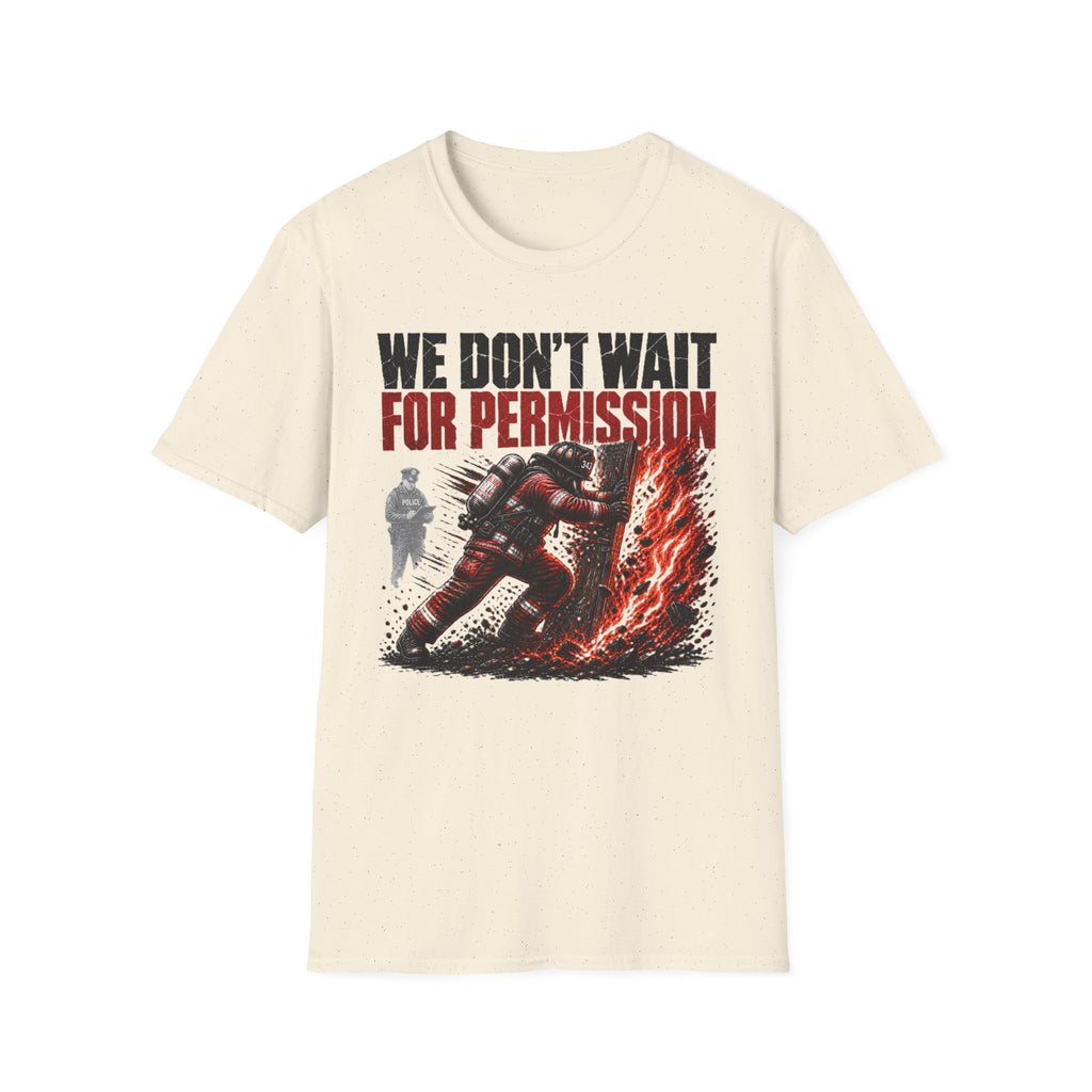 We Don't Wait For Permission T-Shirt