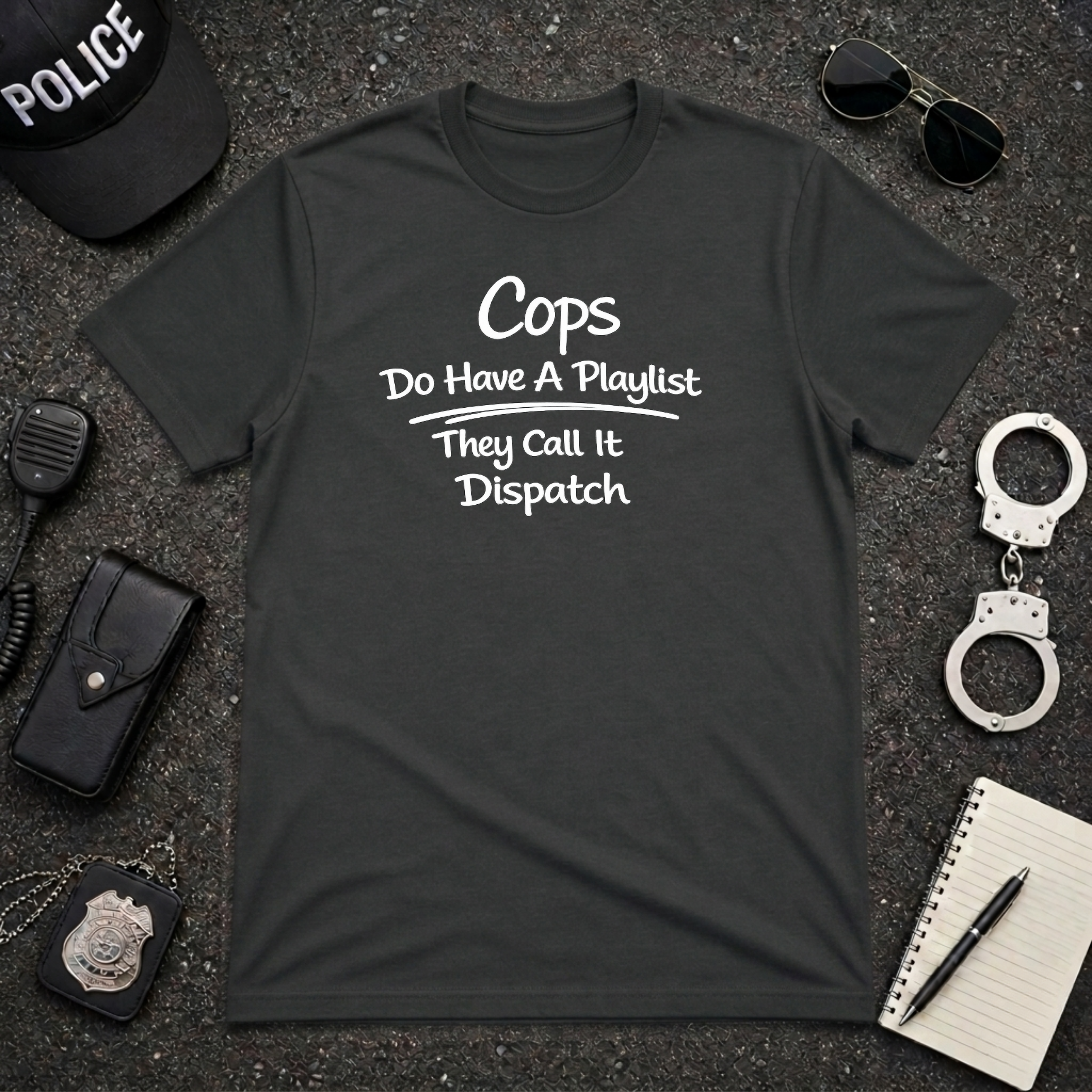 Cops Do Have A Playlist | Funny Police Shirt