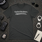 Cops Don't Make Mistakes | Funny Police Shirt