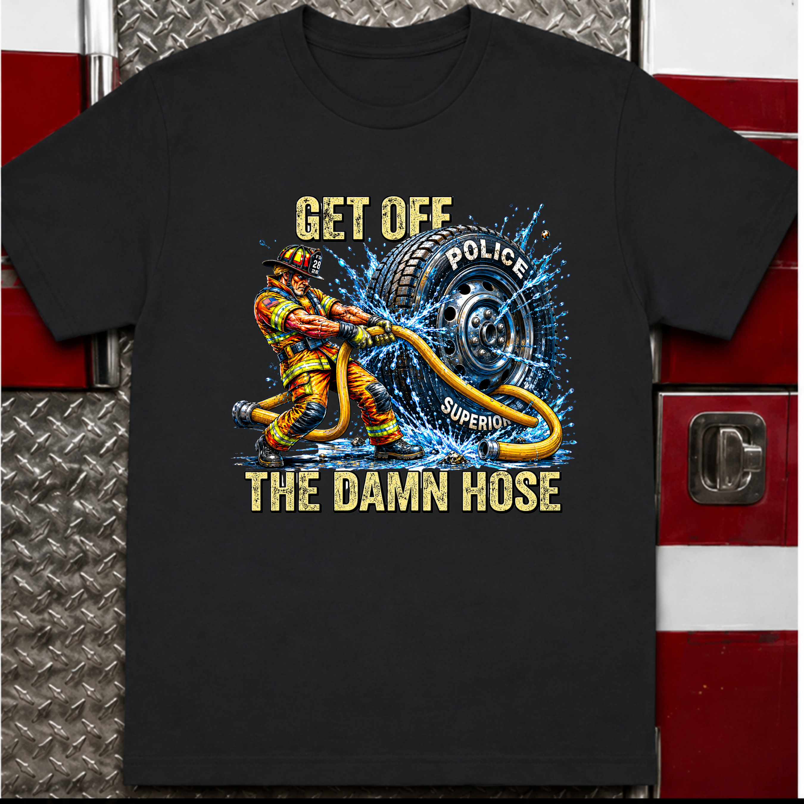 Get Off The Damn Hose | Funny Firefighter vs Police Rivalry Shirt