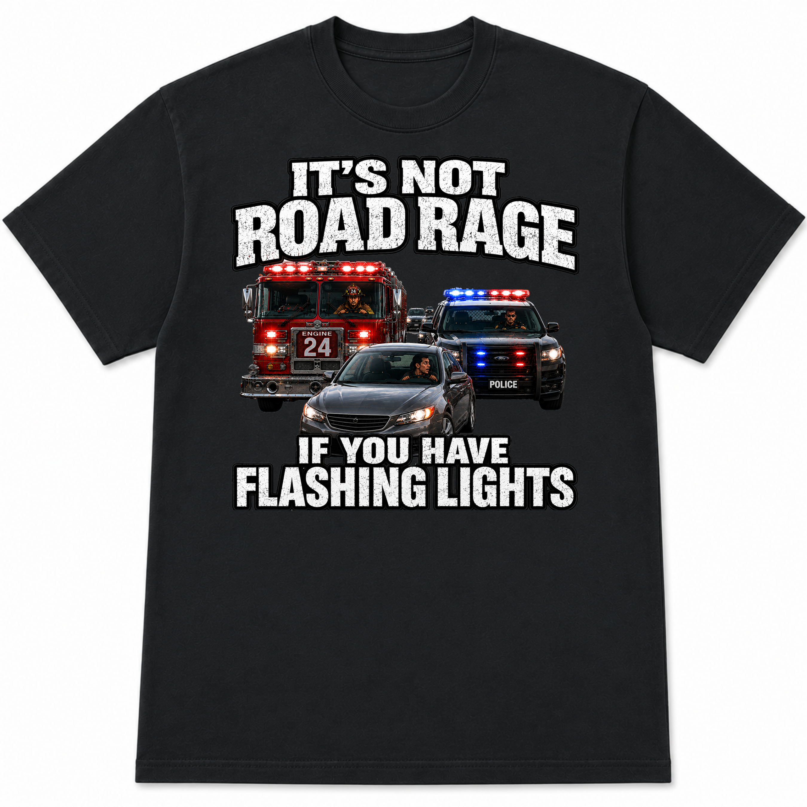 It's Not Road Rage If You Have Flashing Lights Funny Police-Firefighter T-Shirt