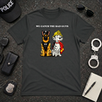 We Catch The Bad Guys Tee