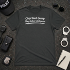 Cops Don't Gossip | Funny Police Shirt