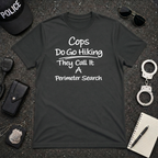 Cops Do Go Hiking | Funny Police Shirt
