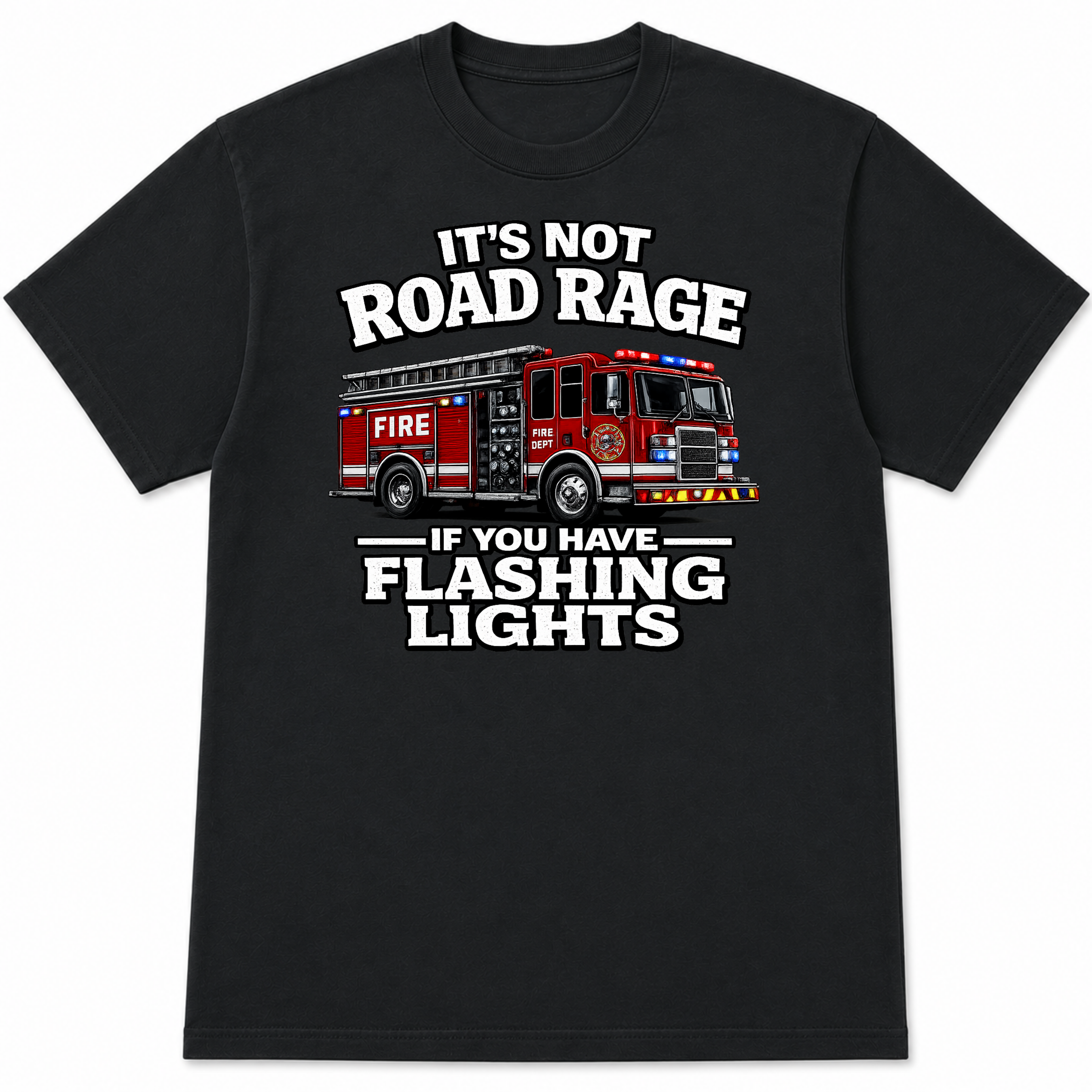 It's Not Road Rage If You Have Flashing Lights Funny Firefighter T-Shirt