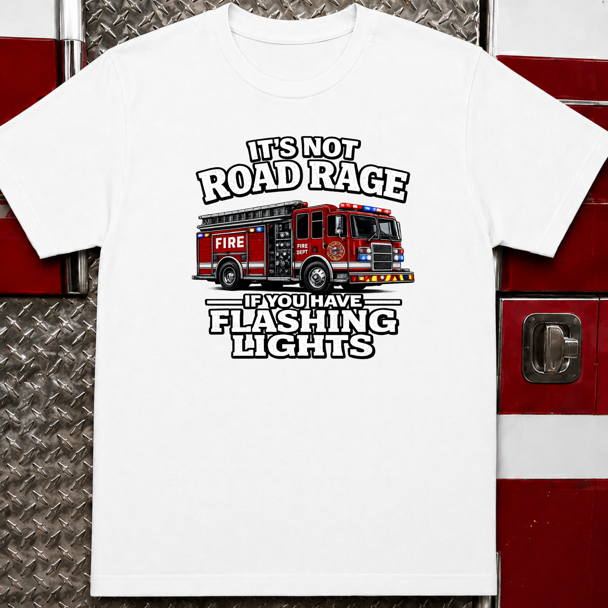 It's Not Road Rage If You Have Flashing Lights Funny Firefighter T-Shirt