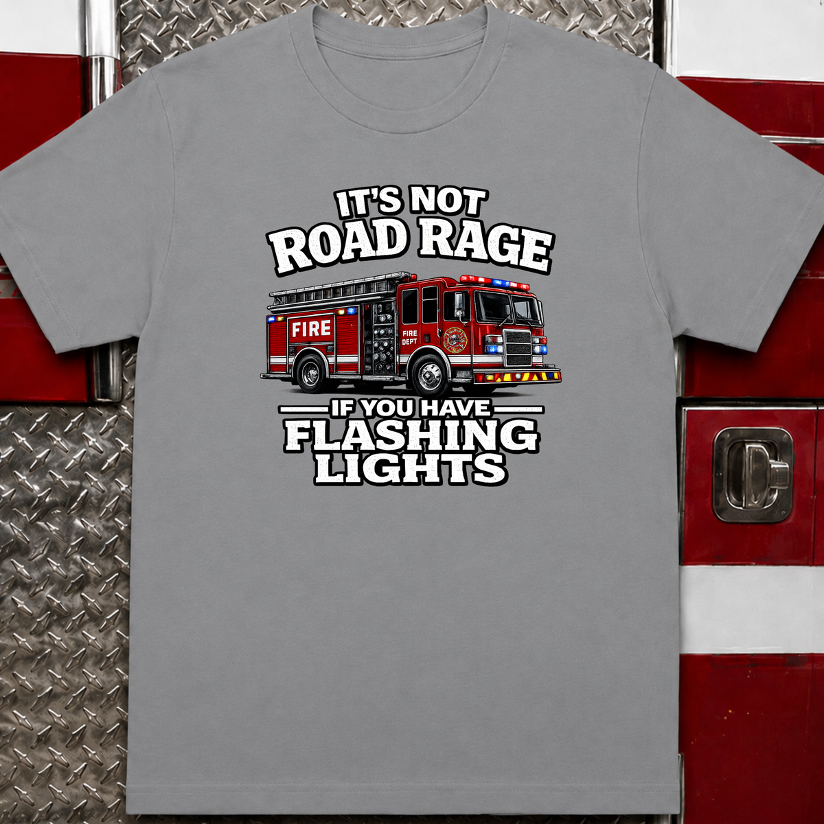 It's Not Road Rage If You Have Flashing Lights Funny Firefighter T-Shirt