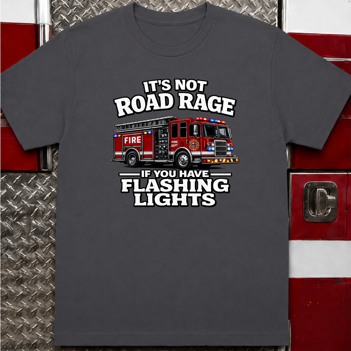 It's Not Road Rage If You Have Flashing Lights Funny Firefighter T-Shirt