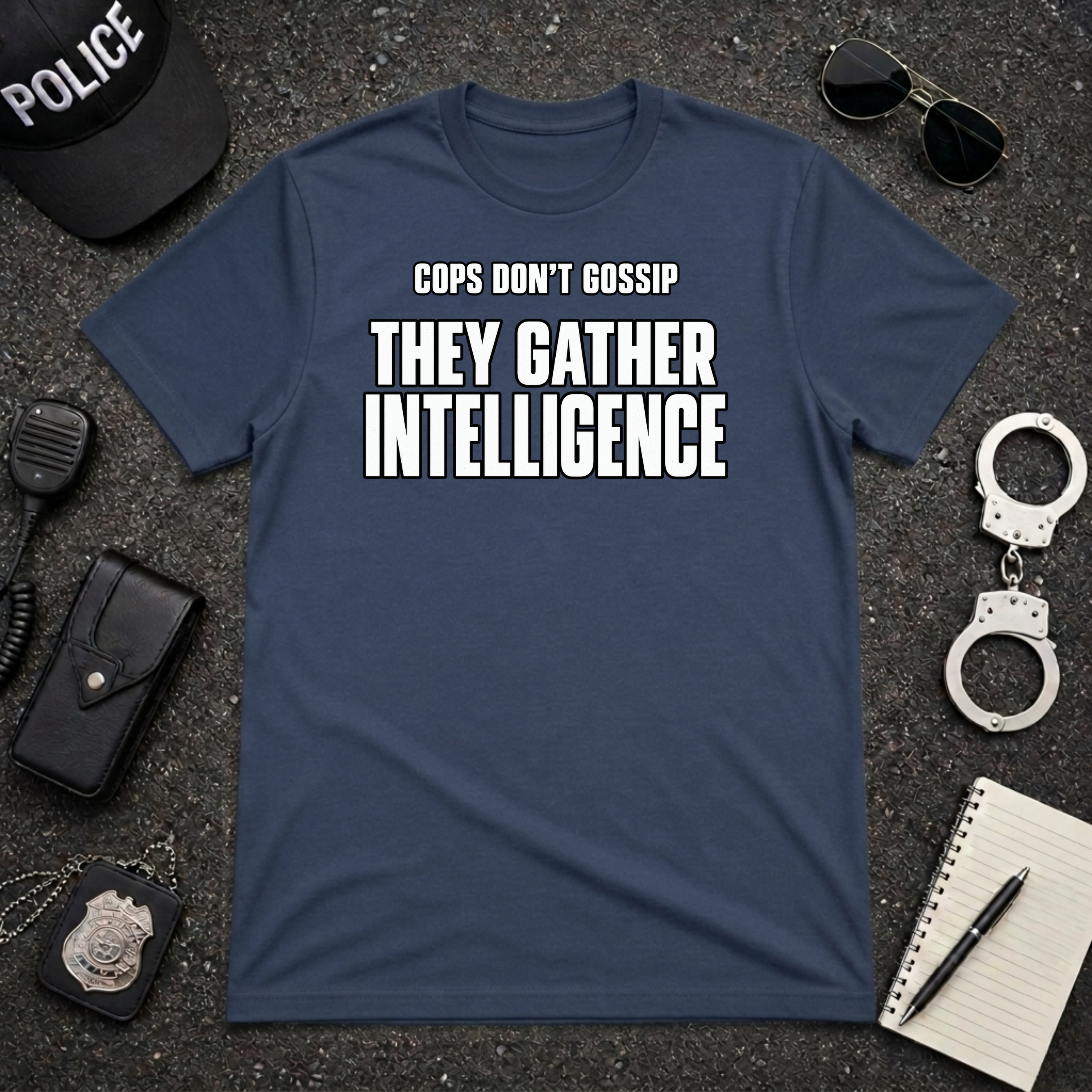 Cops Don't Gossip T-Shirt