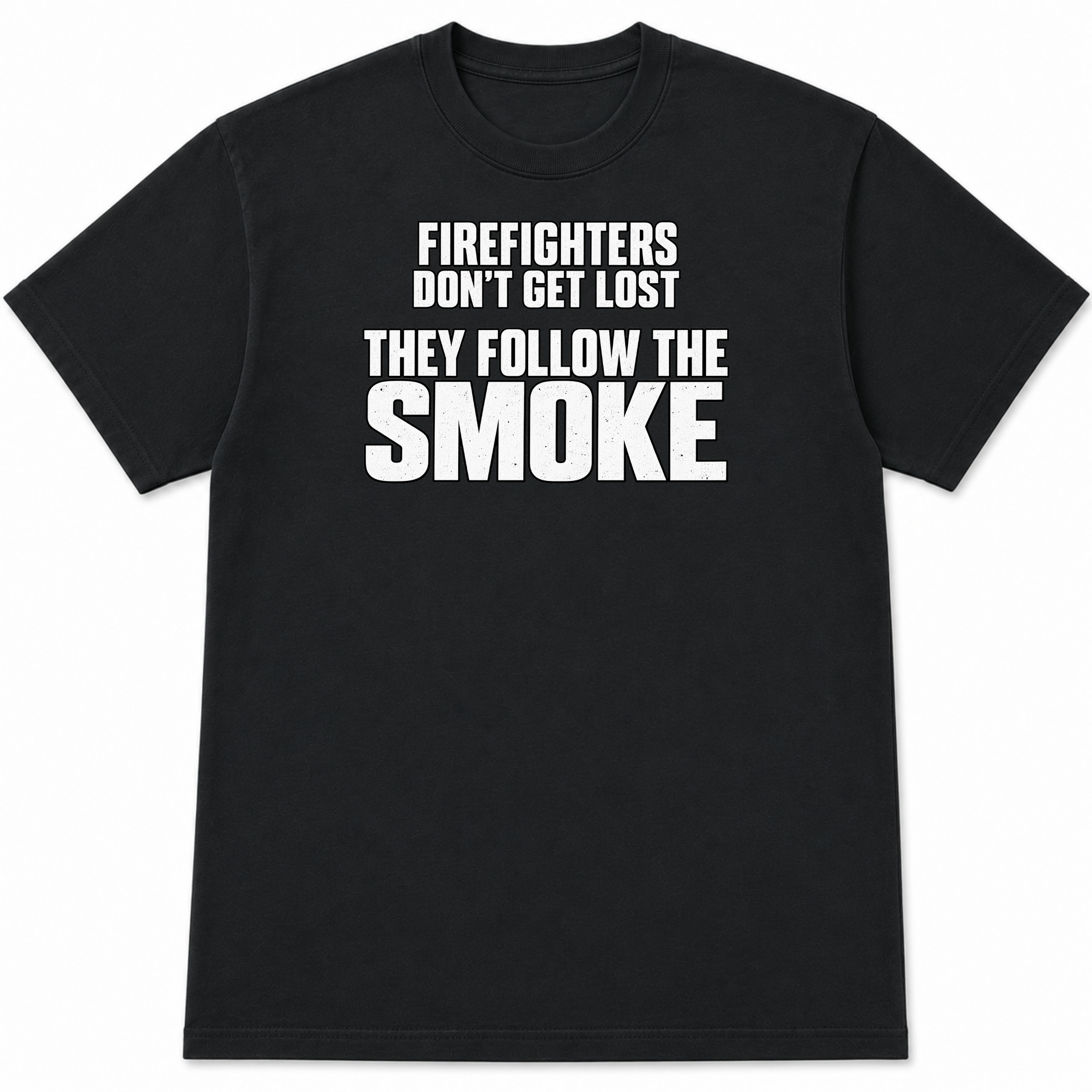 Firefighters Don't Get Lost Funny Firefighter T-Shirt