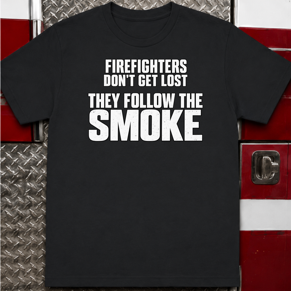 Firefighters Don't Get Lost Funny Firefighter T-Shirt
